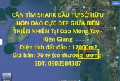 CẦN TÌM SHARK ĐẦU TƯ SỞ HỮU HÒN ĐẢO CỰC ĐẸP GIỮA BIỂN THIÊN NHIÊN Tại Đảo Móng Tay - Kiên Giang
